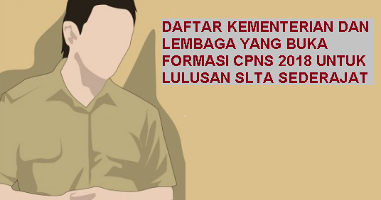 Lowongan CPNS 2018 Untuk Lulusan SLTA (SMA, SMK, STM) Sederajat