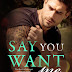Review Blitz: SAY YOU WANT ME by Corinne Michaels