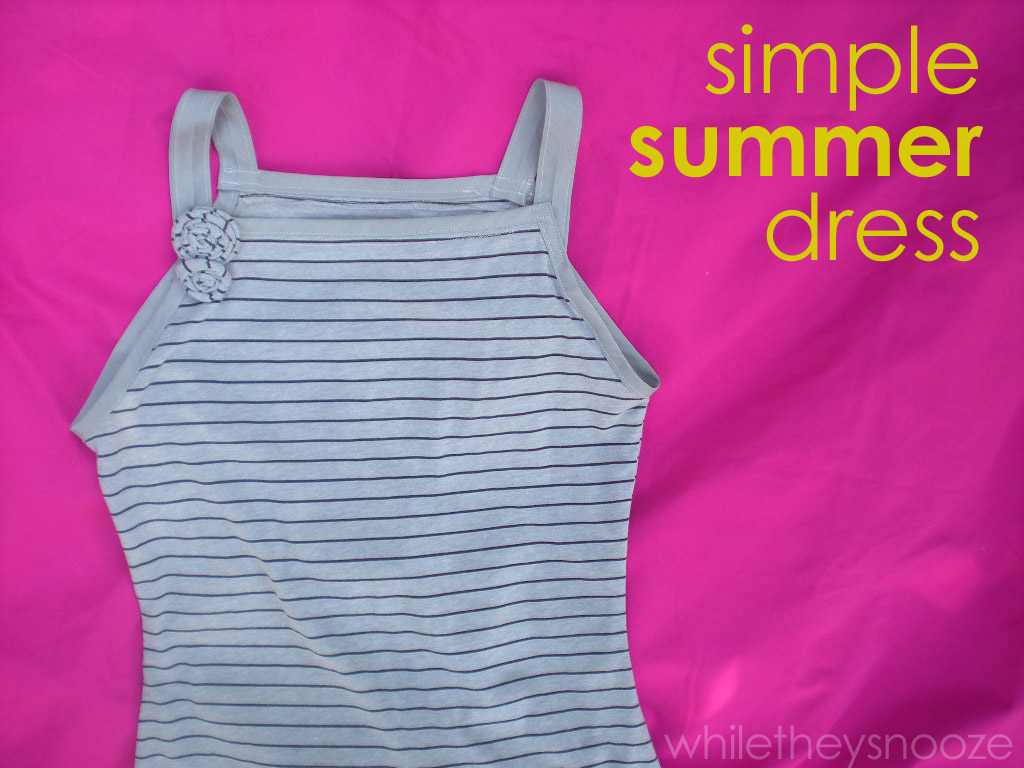 While They Snooze: Simple Summer Dress
