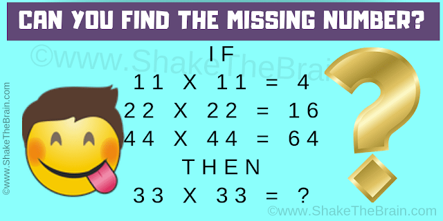 IF  11 X 11 = 4  22 X 22 = 16  44 X 44 = 64  THEN  33 X 33 = ? Can you solve this Simple Logical Reasoning Puzzle?