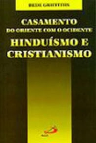 CASAMENTO DO ORIENTE COM O OCIDENTE – HIDUÍSMO E CRISTIANISMO - Bede Griffiths