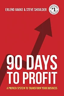 90 Days To Profit - a secret weapon for business success by Erlend Bakke & Steve Shoulder