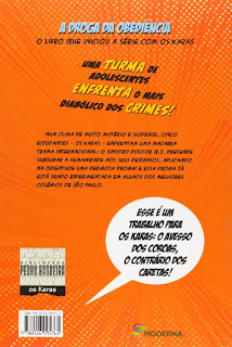 A droga da obediência. Pedro Bandeira. Série Os Karas, Nº 1. Editora Moderna. Coleção Biblioteca Pedro Bandeira. 2014-atualmente. ISBN: 978-85-16-09576-5. Contracapa de Ricardo Postacchini. Ilustrações de Hector Gómez.