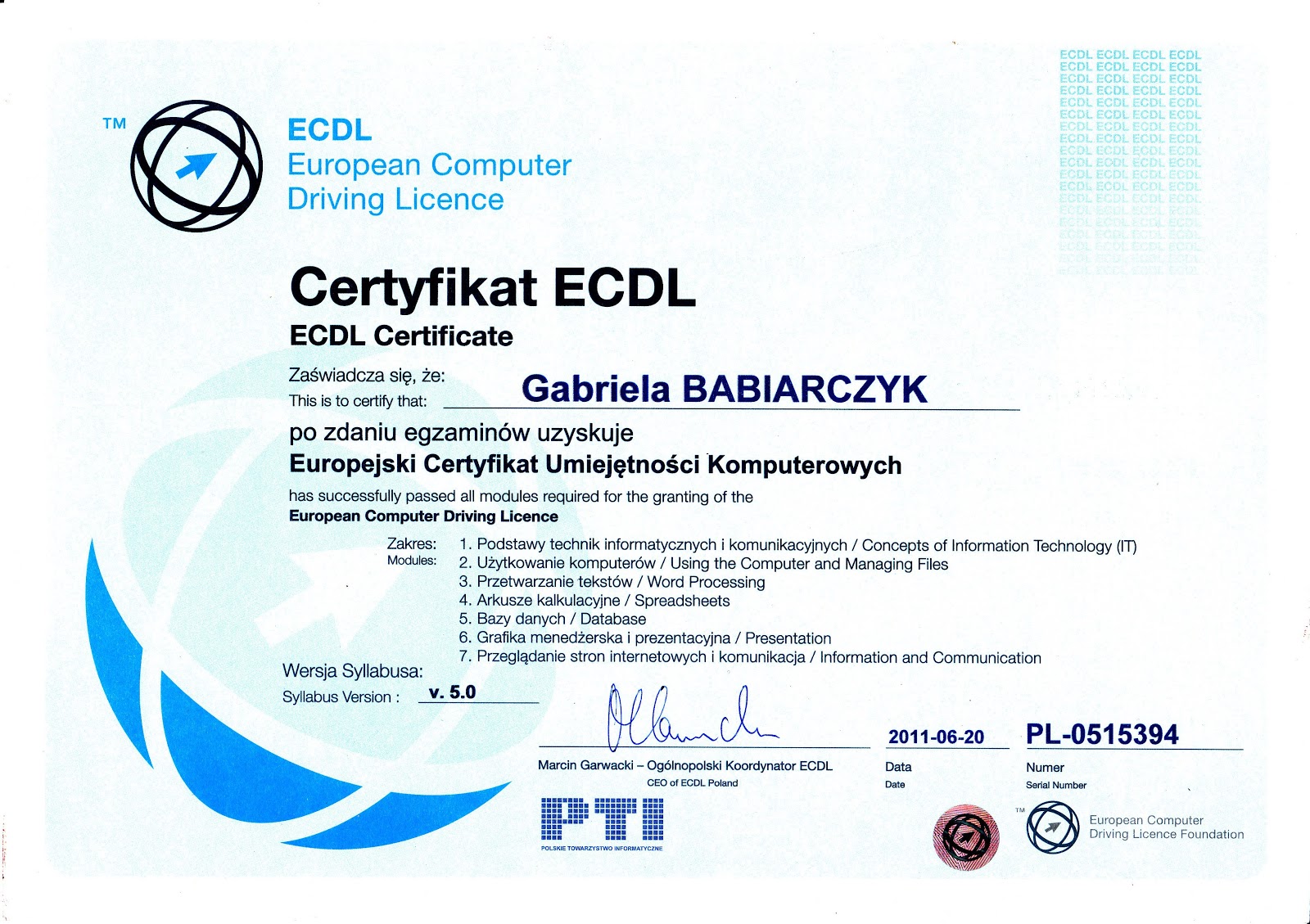 European Computer Driving Licence (ECDL CORE) certyfikat Gabriela Babiarczyk European Computer Driving Licence (ECDL CORE) certyfikat Gabriela Babiarczyk