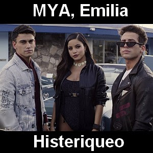 MYA, Emilia – Histeriqueo