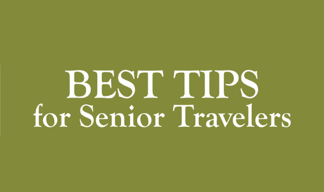 Best Tips for Senior Travelers