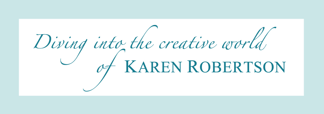Diving into the creative world of Karen Robertson