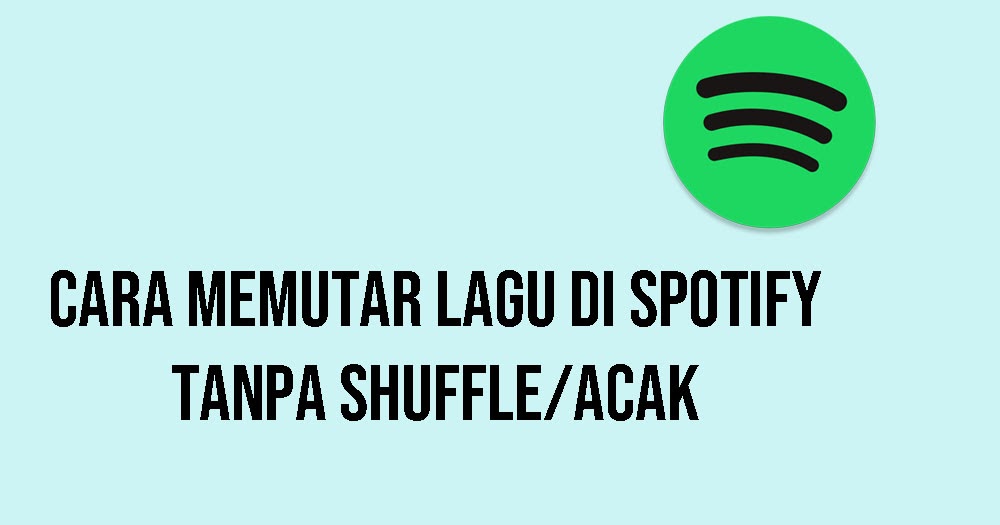 Cara Memutar Lagu Di Spotify Tanpa Shuffle Acak Musik 11 Cara Memutar Lagu Di Spotify Tanpa Shuffle Acak Musik 11