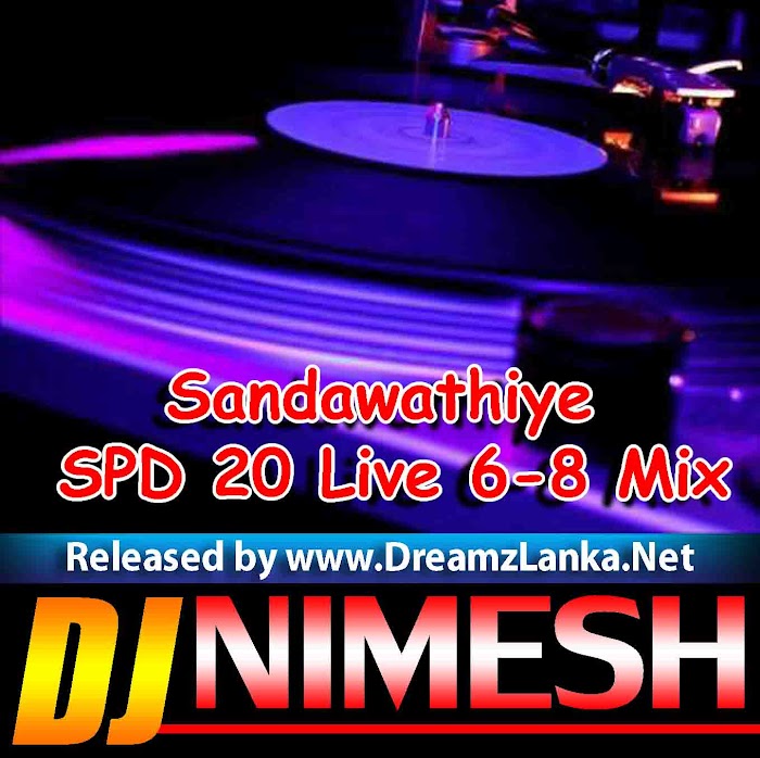 Sandawathiye SPD 20 Live 6-8 Mix Dj Nimesh MND