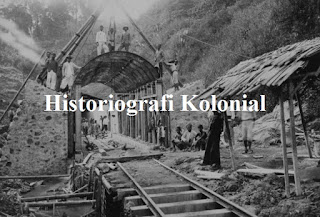 Ciri Ciri dan Contoh Historiografi Kolonial