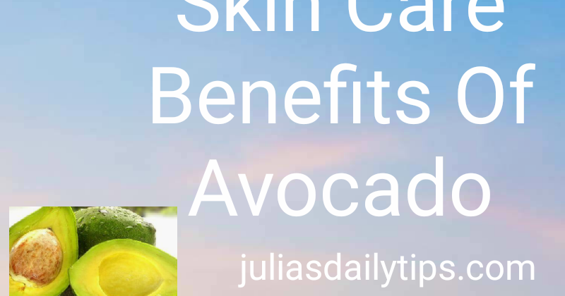 Skin Care Benefits Of Avocado