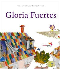 Gloria Fuertes. Gloria la poeta