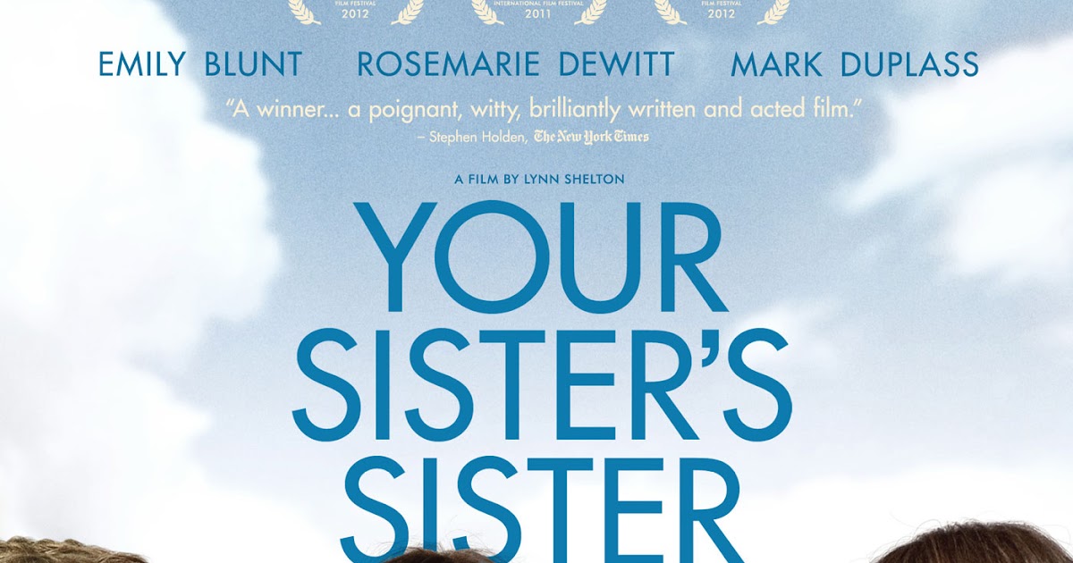 Your sister's sister. Your sister стих. Ирис tay’s sister. Rosemarie DEWITT soles. See your sister
