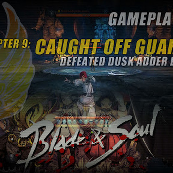 Blade And Soul ★Chapter 9: Caught Off Guard ☆ Defeated Dusk Adder Elite Kusim 