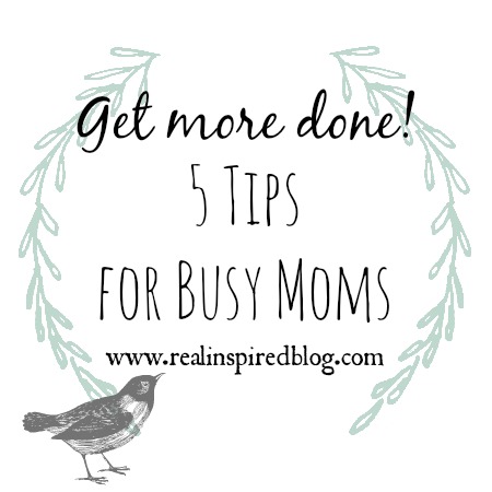 February-March Review {2015}: Get More Done! 5 Tips for Busy Moms.