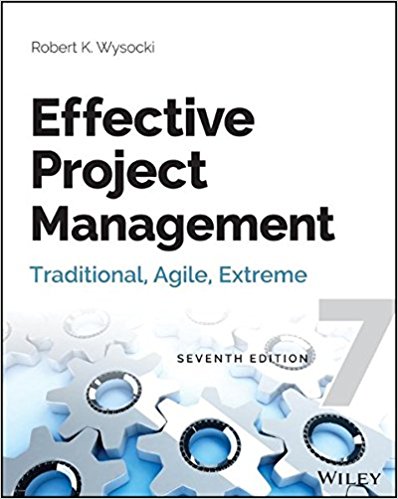 Effective Project Management: Traditional, Agile, Extreme Effective Project Management: Traditional, Agile, Extreme