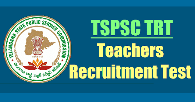TSPSC Teachers Recruitment Test(TRT) 2017 Notification/TS DSC 2017 tspsc teachers recruitment test 2017,tspsc trt 2017,ts trt 2017,online application form,last date to apply,exam date