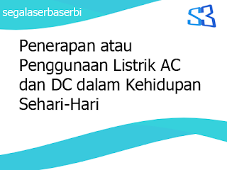 Penerapan Atau Penggunaan Listrik Ac Dan Dc Dalam Kehidupan Sehari Hari