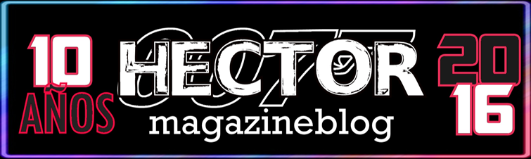 HECTOR 007 :: MagazineBlog :: 10 Años