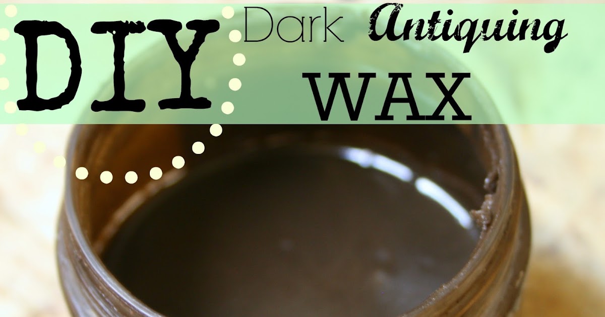 How to Make your Own Dark Finishing Wax – DIY (All Natural)