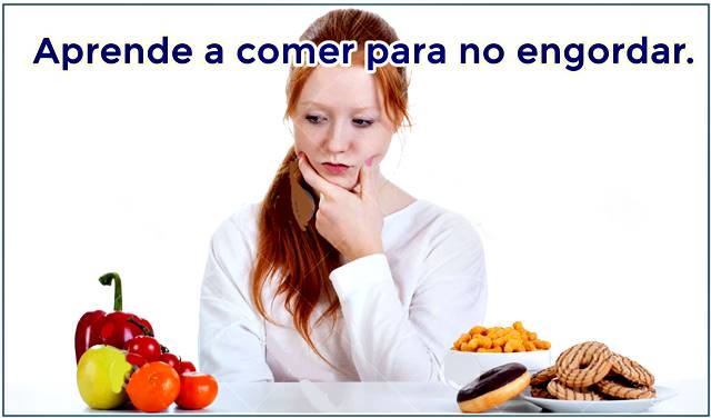 ¿Qué comer para evitar engordar y para lograr bajar de peso rápido?