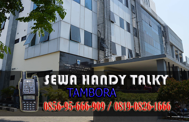 Pusat Sewa HT Tambora Pusat Rental Handy Talky Area Tambora 