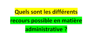 Quels sont les différents recours possible en matière administrative ...