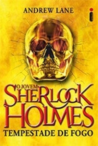 Tempestade de Fogo [O Jovem Sherlock Holmes #4], de Andrew Lane