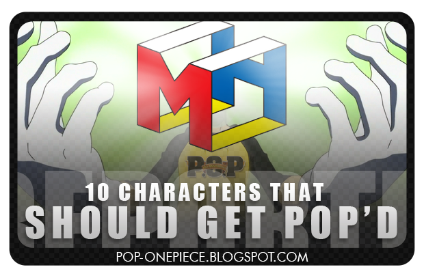 [REPORT] 10 One Piece Characters That Should Get POP'd!