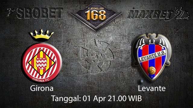 BOLA88 - PREDIKSI TARUHAN BOLA GIRONA VS LEVANTE 1 APRIL 2018 (LA LIGA)
