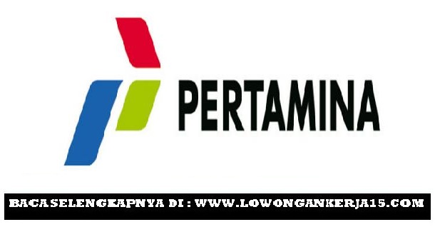 Lowongan Kerja Terbaru PT Pertamina (Persero) Tahun 2017 - REKRUTMEN