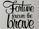 A great motivational wall art text quote "Fortune favours the Brave" from the Latin Fortuna Audaces Iuvat, perhaps motivating you to be a little more daring to get what you want out of life. The text is bold claims the space on the wall with some handwritten letters joined up.  The quote will be fully weeded and papered for easy application. Scissors can be used to cut in-between the lines of text then repositioned on your wall to create a new looking design.