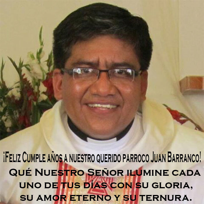 ¡Feliz Cumple años a nuestro querido párroco Juan Barranco!