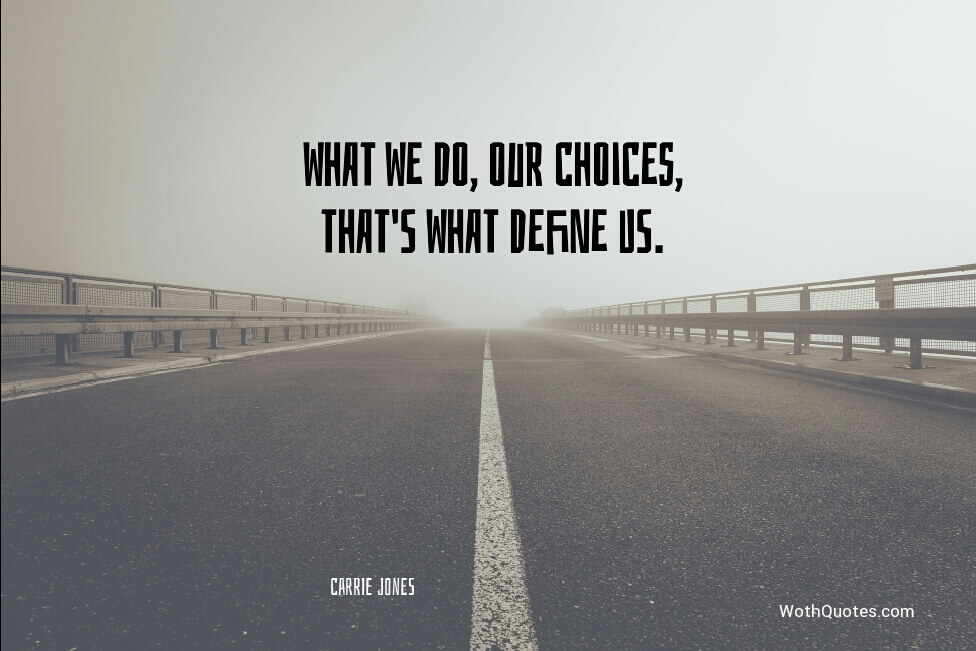 Choices Quotes Motivational Quotes About Choices WOTHQUOTES Custom Choices Quotes Choices Quotes Motivational Quotes About Choices WOTHQUOTES Custom Choices Quotes