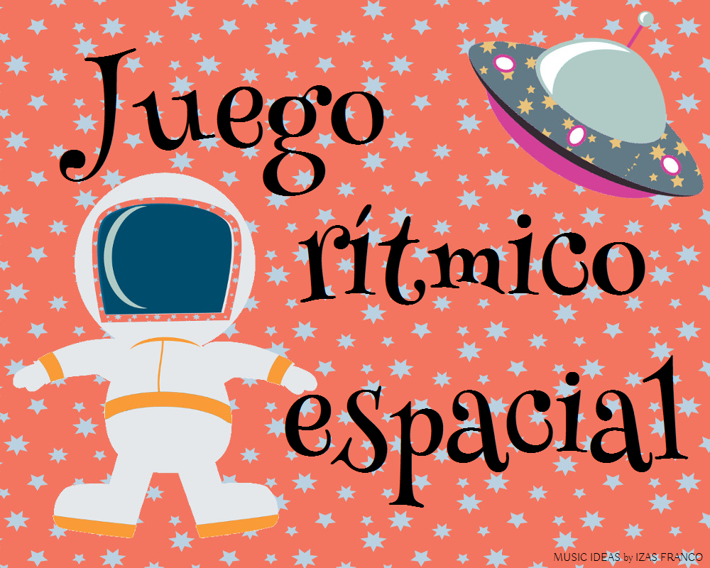 JUEGO RÍTMICO DE MÚSICA : ¿A quién encuentro en la Galaxia?