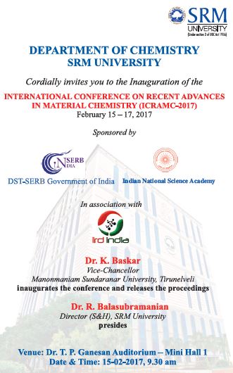 SRM University is organizing an International Conference on Recent Advances in Material Chemistry (ICRAMC - 2017) 