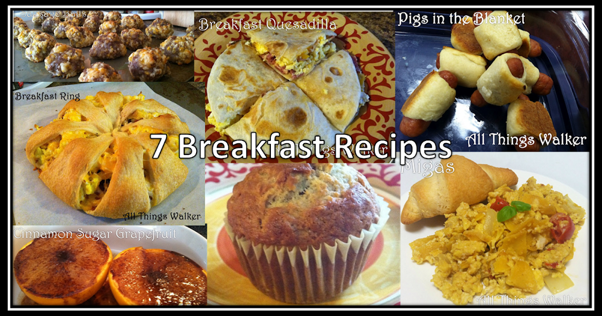 All Things Walker: 7 Breakfast Recipes