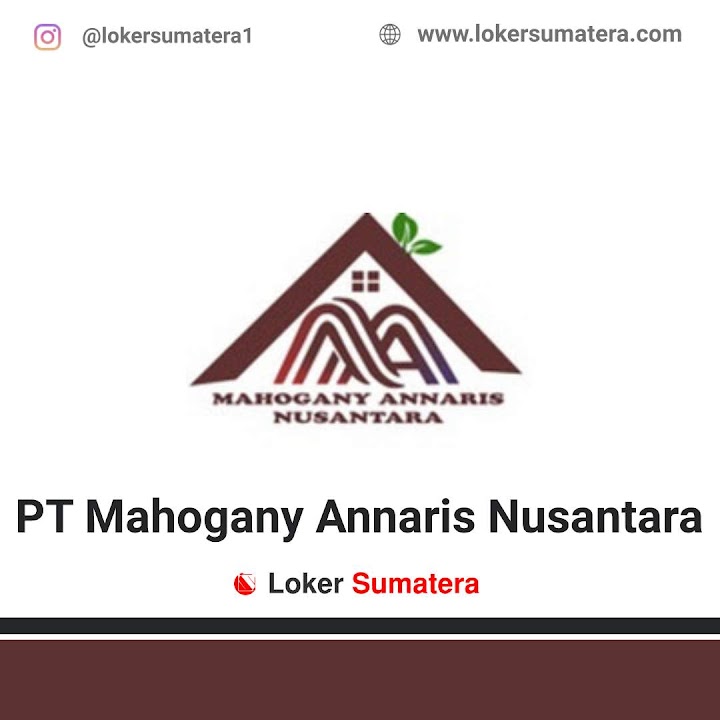 Loker Medan | Lowongan Kerja Medan, PT. Mahogany Annaris Nusantara sebagai Staff Keuangan Loker Medan | Lowongan Kerja Medan, PT. Mahogany Annaris Nusantara sebagai Staff Keuangan