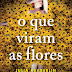 Bertrand Editora | "O Que Viram as Flores" de Julia Heaberlin