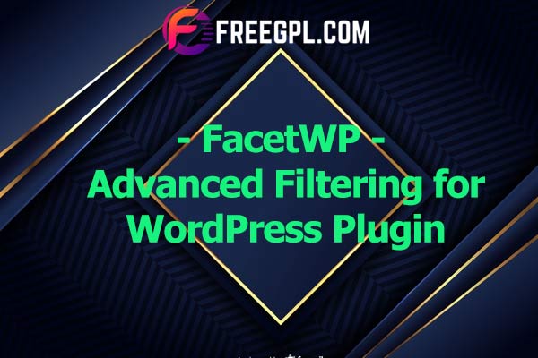 FacetWP - Advanced Filtering for WordPress Nulled Download Free