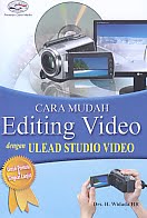 AJIBAYUSTORE Judul Buku : Cara Mudah Editing Video dengan Ulead Studio Video Pengarang : Drs. H. Widada HR Penerbit : Gava Media