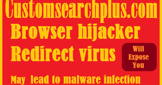 The Redirect VirusCustomsearchplus.com, Risks, Removal Process