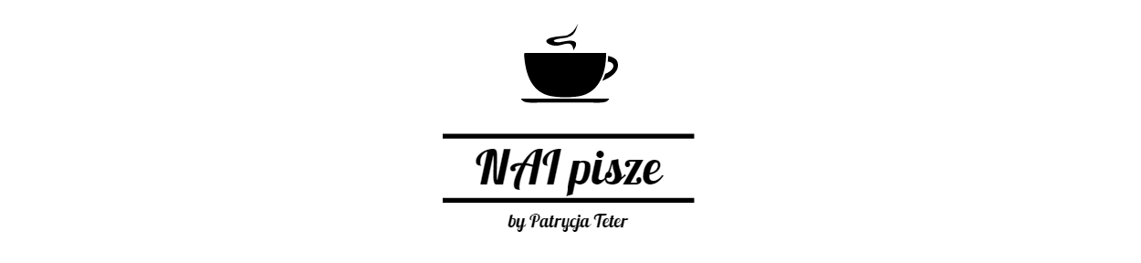 NAI pisze by Patrycja Teter - lifestyle blog