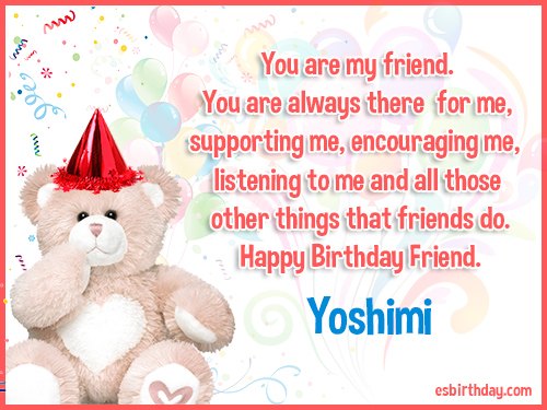 Yoshimi Happy birthday friends always Yoshimi Happy birthday friends always