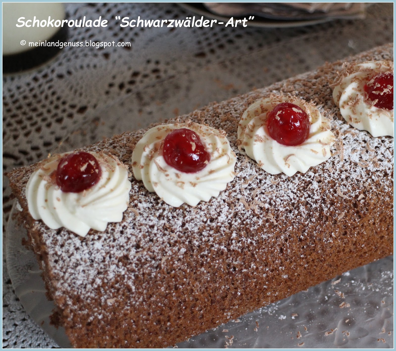 mein Land und Gartengenuss : Schokoroulade Schwarzwälder-Art