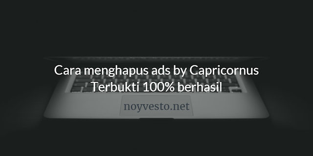 Panduan Ampuh menghilangkan Adware Capricornus Menghilangkan+Ads+by+Capricornus+Dengan+Cepat