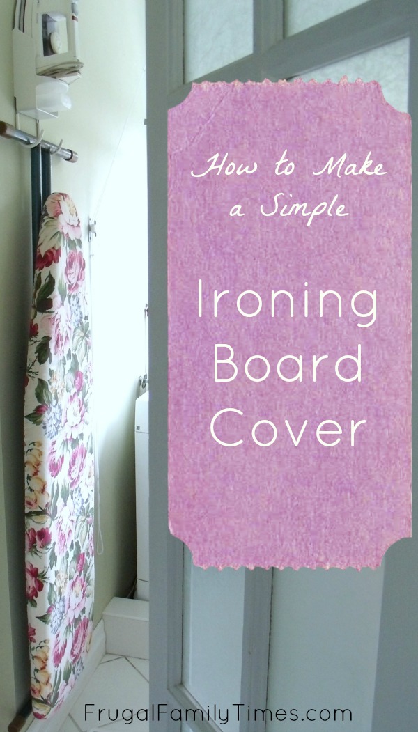 How to Make Ironing Happier with a Simple DIY Ironing Board Cover Frugal Family Times