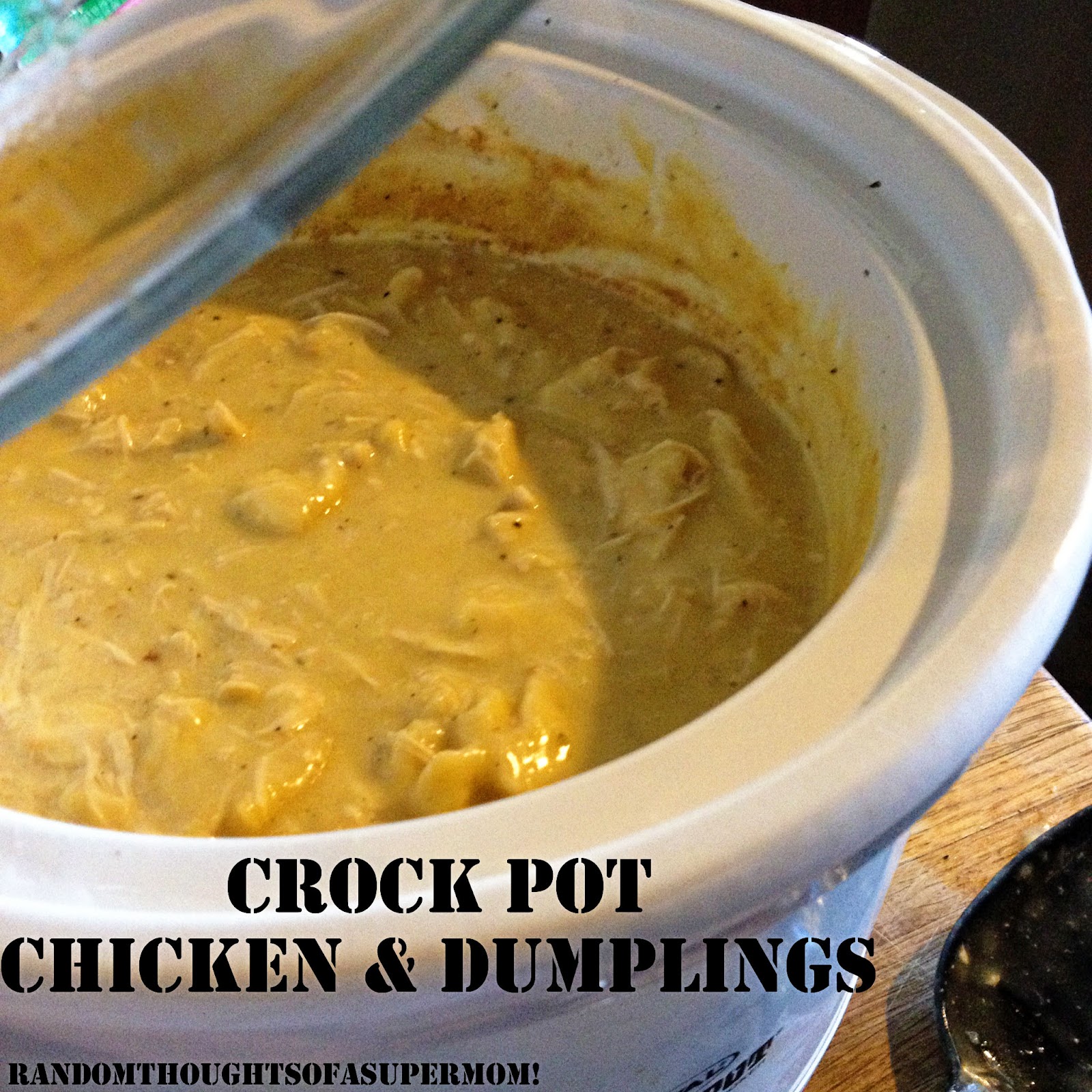 *Random Thoughts of a SUPERMOM!* Crock Pot Chicken and Dumplings