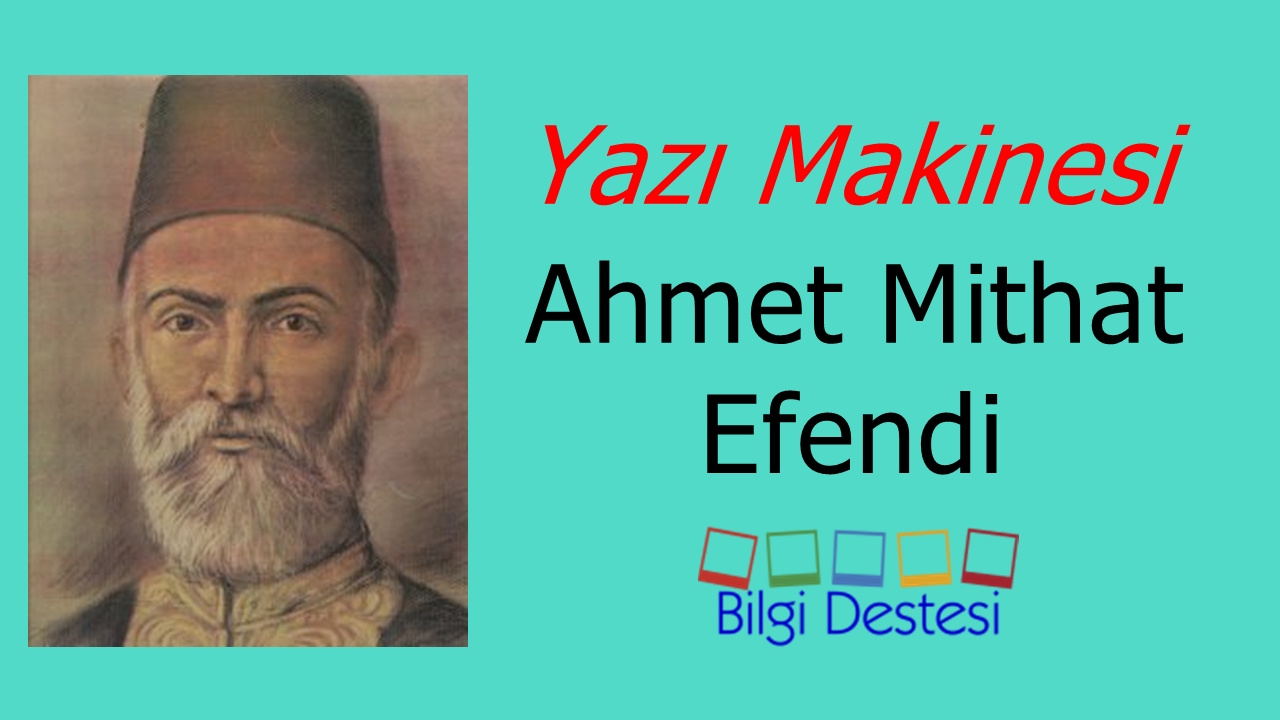 Ahmet Mithat Efendi (Yazı Makinesi) [Özet] Bilgi Destesi