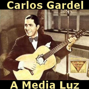 Carlos Gardel – A Media Luz